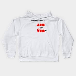 would you like AM or FM???? Kids Hoodie